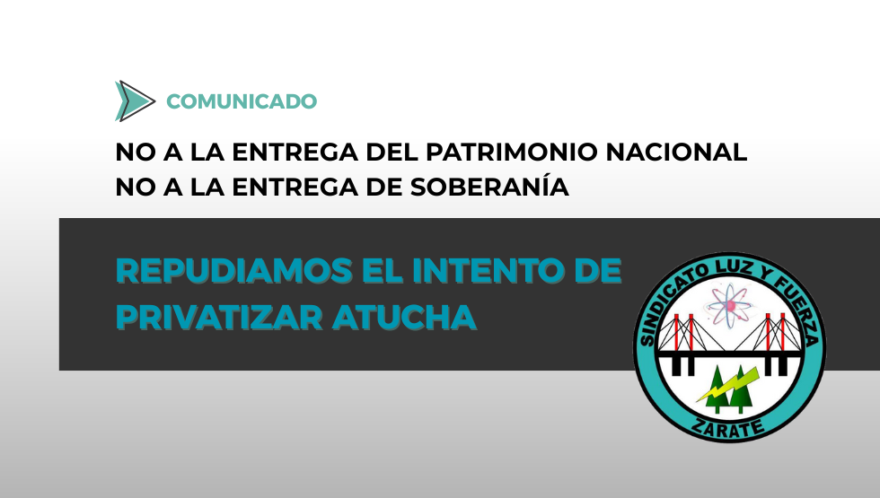NO A LA PRIVATIZACIÓN DE ATUCHA